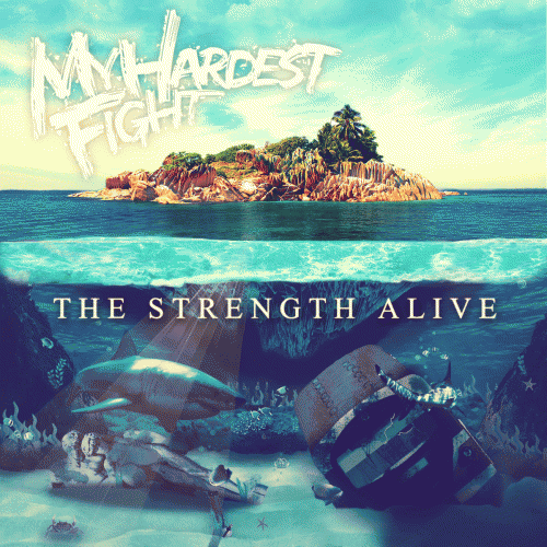 My Hardest Fight : The Strength Alive